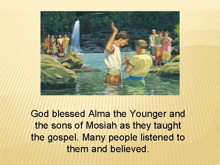 God blessed Alma the Younger and the sons of Mosiah as they taught the