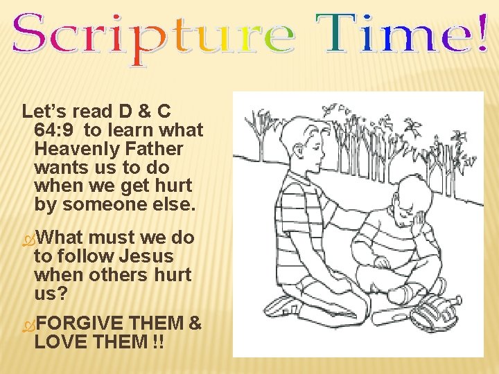 Let’s read D & C 64: 9 to learn what Heavenly Father wants us