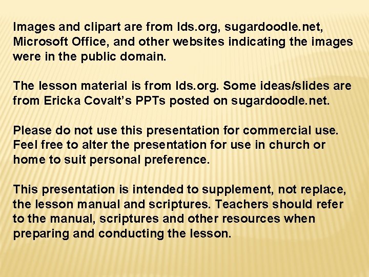 Images and clipart are from lds. org, sugardoodle. net, Microsoft Office, and other websites
