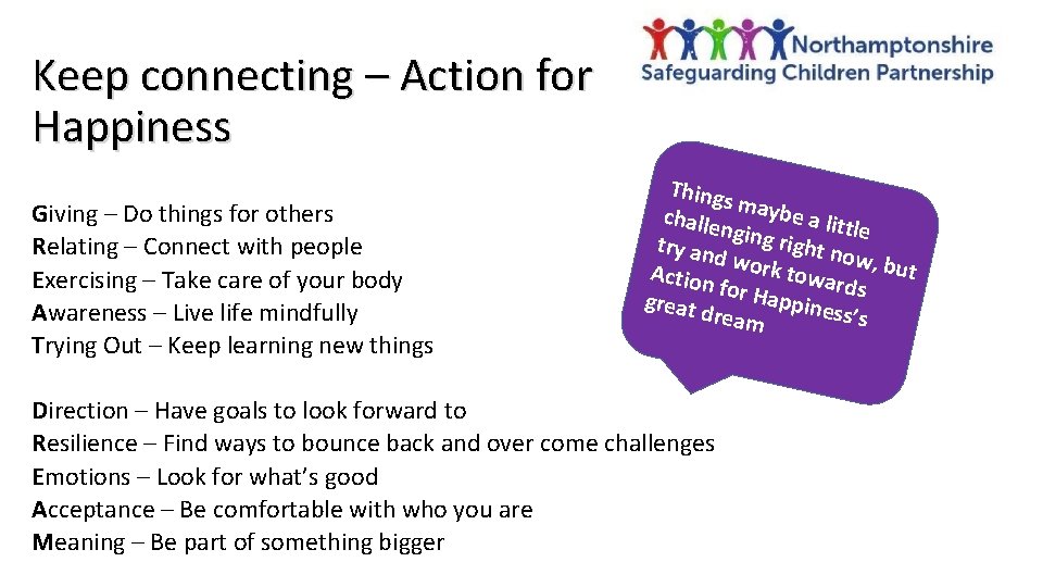Keep connecting – Action for Happiness Giving – Do things for others Relating –