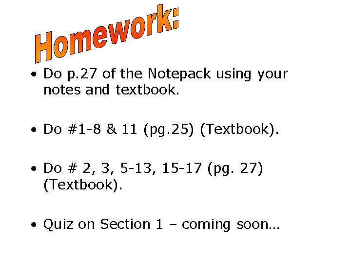  • Do p. 27 of the Notepack using your notes and textbook. •