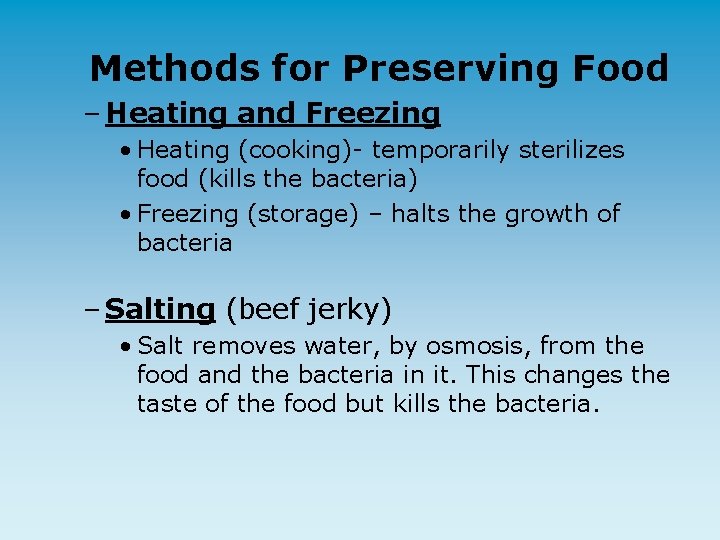 Methods for Preserving Food – Heating and Freezing • Heating (cooking)- temporarily sterilizes food