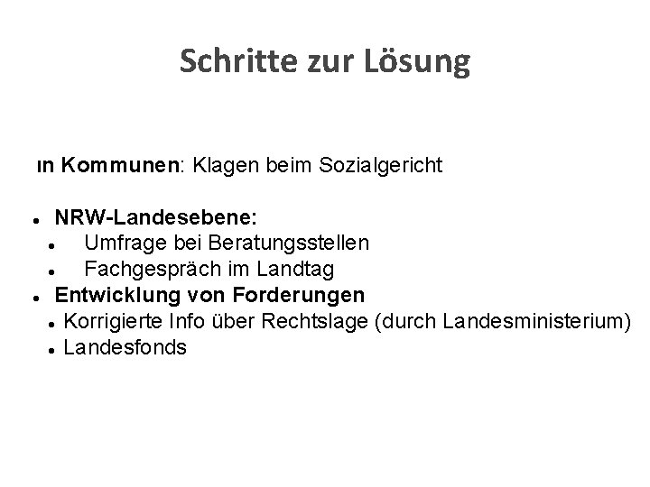 Schritte zur Lösung In l l Kommunen: Klagen beim Sozialgericht NRW-Landesebene: l Umfrage bei