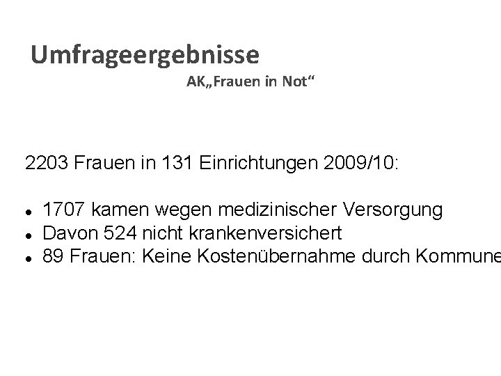Umfrageergebnisse AK„Frauen in Not“ 2203 Frauen in 131 Einrichtungen 2009/10: l l l 1707