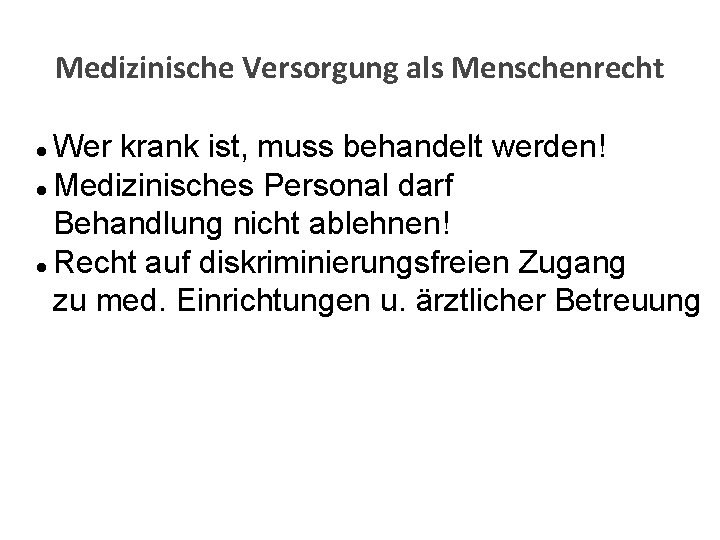 Medizinische Versorgung als Menschenrecht Wer krank ist, muss behandelt werden! l Medizinisches Personal darf