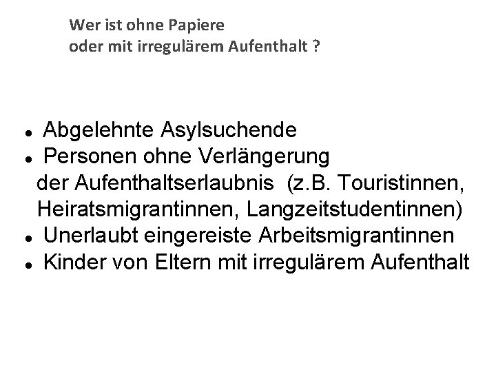 Wer ist ohne Papiere oder mit irregulärem Aufenthalt ? Abgelehnte Asylsuchende l Personen ohne