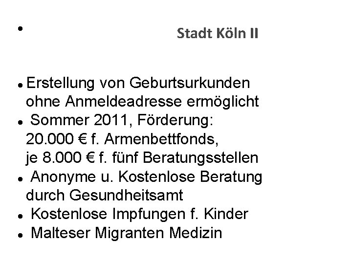 l Stadt Köln II Erstellung von Geburtsurkunden ohne Anmeldeadresse ermöglicht l Sommer 2011, Förderung: