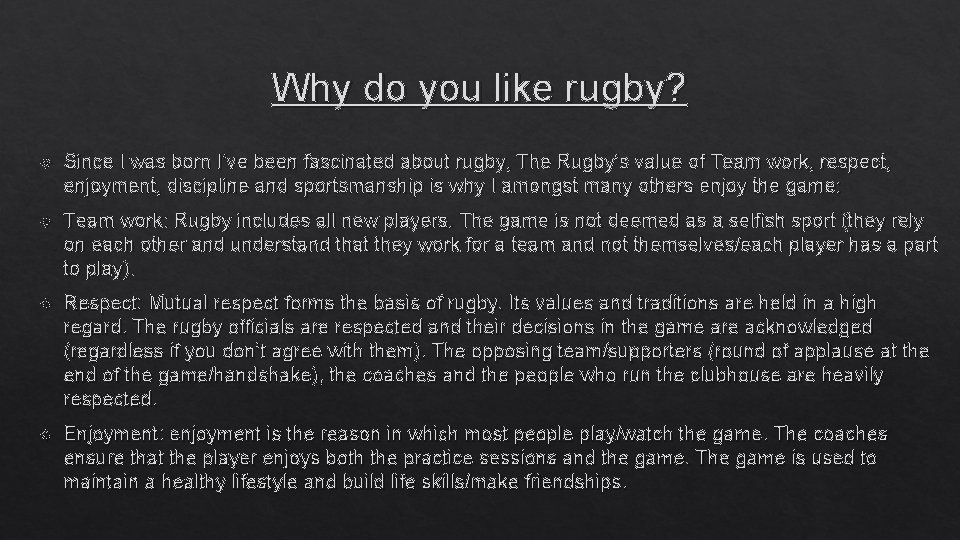 Why do you like rugby? Since I was born I’ve been fascinated about rugby,