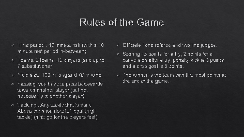 Rules of the Game Time period : 40 minute half (with a 10 minute