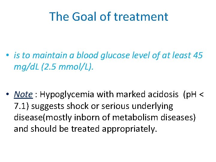 The Goal of treatment • is to maintain a blood glucose level of at