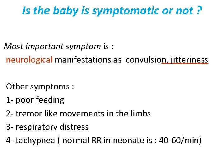 Is the baby is symptomatic or not ? Most important symptom is : neurological