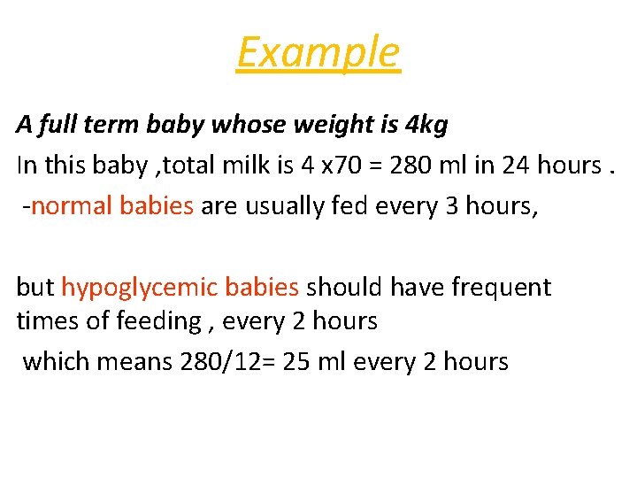 Example A full term baby whose weight is 4 kg In this baby ,