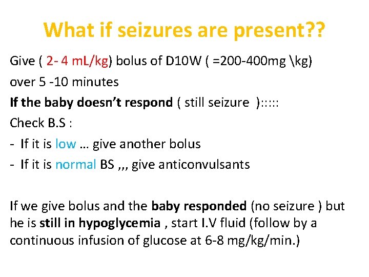 What if seizures are present? ? Give ( 2 - 4 m. L/kg) bolus