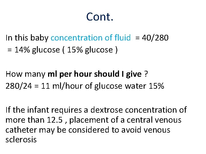 Cont. In this baby concentration of fluid = 40/280 = 14% glucose ( 15%