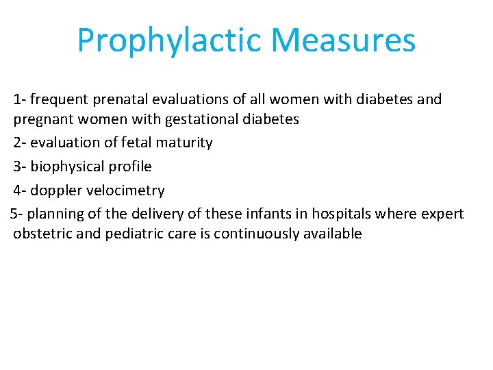 Prophylactic Measures 1 - frequent prenatal evaluations of all women with diabetes and pregnant