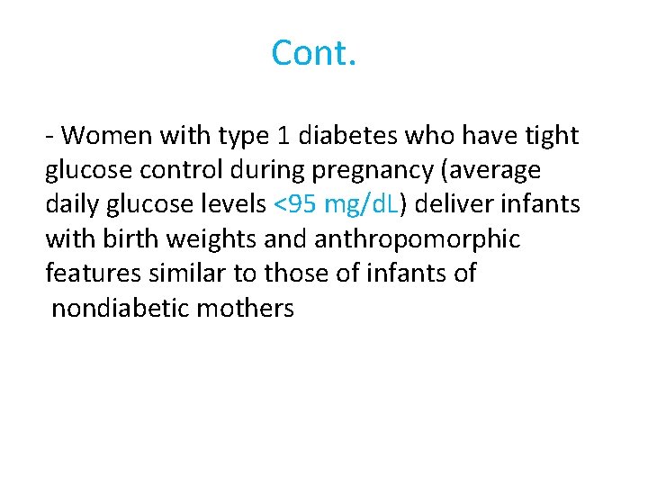 Cont. - Women with type 1 diabetes who have tight glucose control during pregnancy