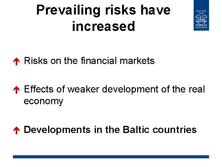 Prevailing risks have increased é Risks on the financial markets é Effects of weaker