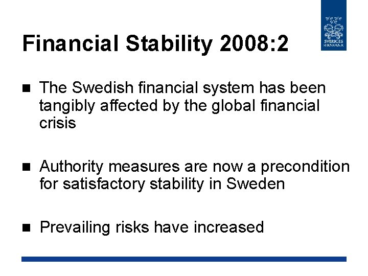 Financial Stability 2008: 2 n The Swedish financial system has been tangibly affected by