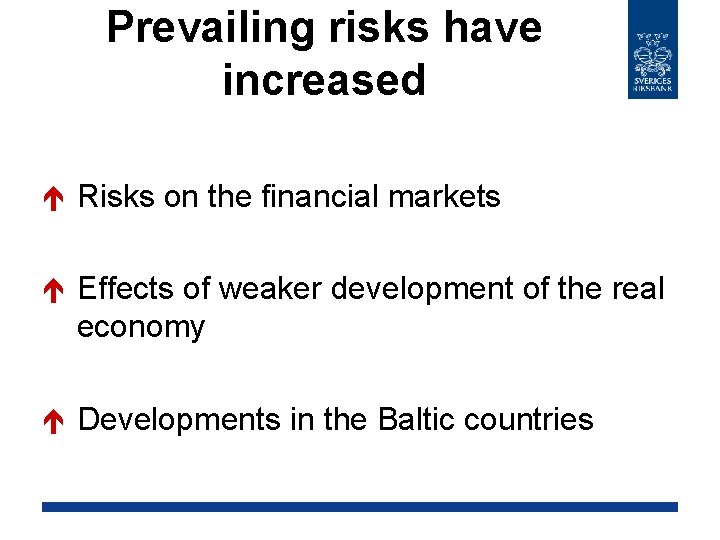 Prevailing risks have increased é Risks on the financial markets é Effects of weaker