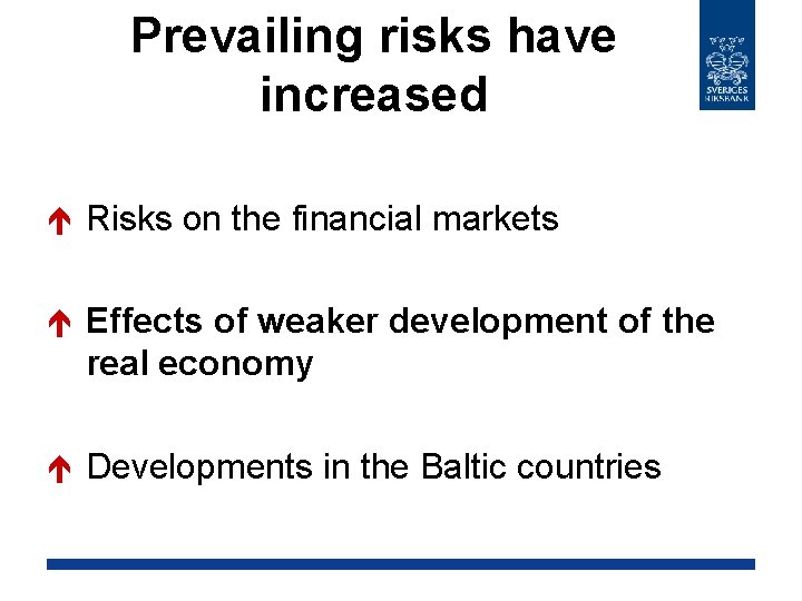 Prevailing risks have increased é Risks on the financial markets é Effects of weaker