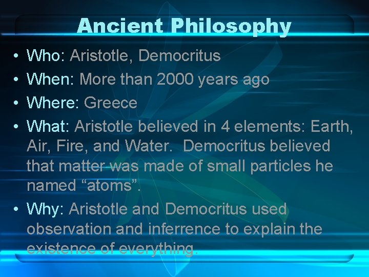 Ancient Philosophy • • Who: Aristotle, Democritus When: More than 2000 years ago Where: