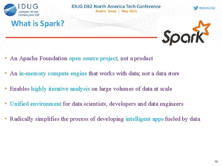What is Spark? • An Apache Foundation open source project; not a product • What is Spark? • An Apache Foundation open source project; not a product •