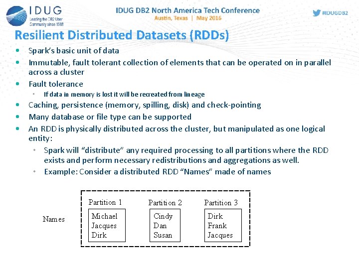 Resilient Distributed Datasets (RDDs) • Spark’s basic unit of data • Immutable, fault tolerant Resilient Distributed Datasets (RDDs) • Spark’s basic unit of data • Immutable, fault tolerant