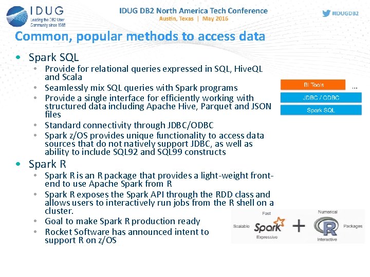 Common, popular methods to access data • Spark SQL • Provide for relational queries Common, popular methods to access data • Spark SQL • Provide for relational queries