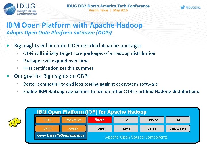 IBM Open Platform with Apache Hadoop Adopts Open Data Platform initiative (ODPi) • Big. IBM Open Platform with Apache Hadoop Adopts Open Data Platform initiative (ODPi) • Big.