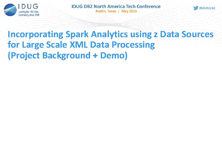 Incorporating Spark Analytics using z Data Sources for Large Scale XML Data Processing (Project Incorporating Spark Analytics using z Data Sources for Large Scale XML Data Processing (Project