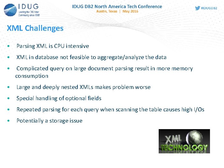 XML Challenges • Parsing XML is CPU intensive • XML in database not feasible XML Challenges • Parsing XML is CPU intensive • XML in database not feasible