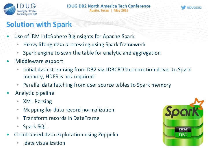 Solution with Spark • Use of IBM Info. Sphere Big. Insights for Apache Spark Solution with Spark • Use of IBM Info. Sphere Big. Insights for Apache Spark