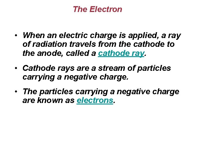 The Electron • When an electric charge is applied, a ray of radiation travels