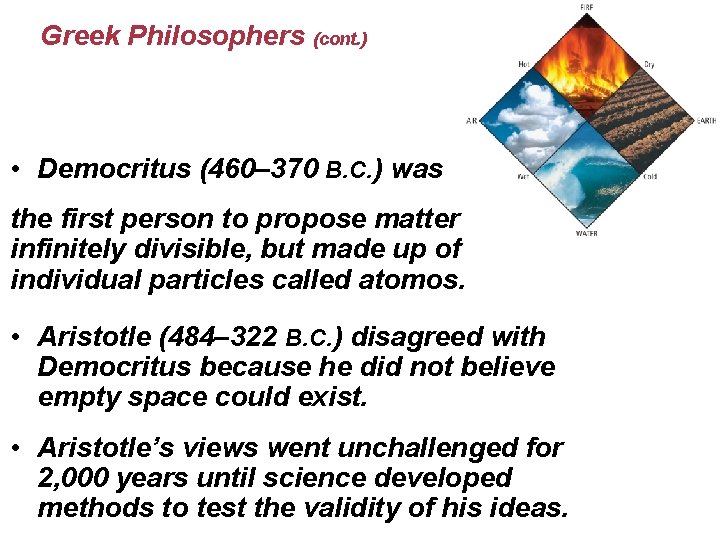 Greek Philosophers (cont. ) • Democritus (460– 370 B. C. ) was the first