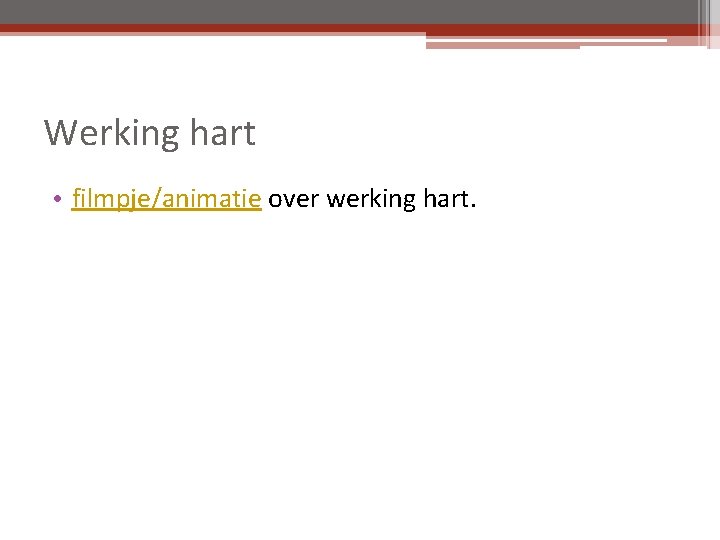 Werking hart • filmpje/animatie over werking hart. 