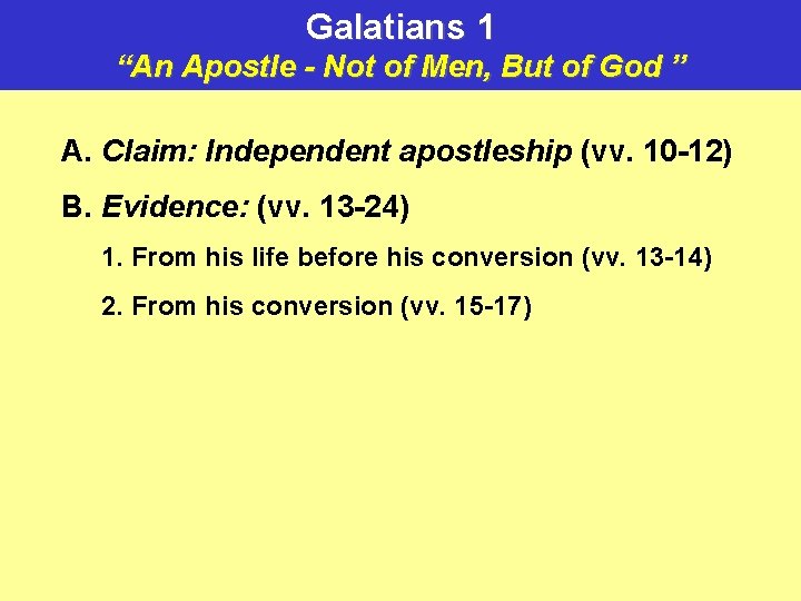 Galatians 1 “An Apostle - Not of Men, But of God ” A. Claim: