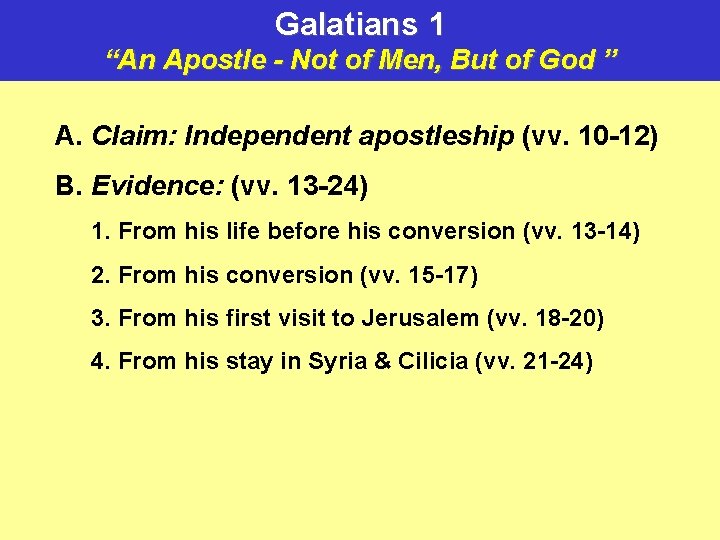 Galatians 1 “An Apostle - Not of Men, But of God ” A. Claim: