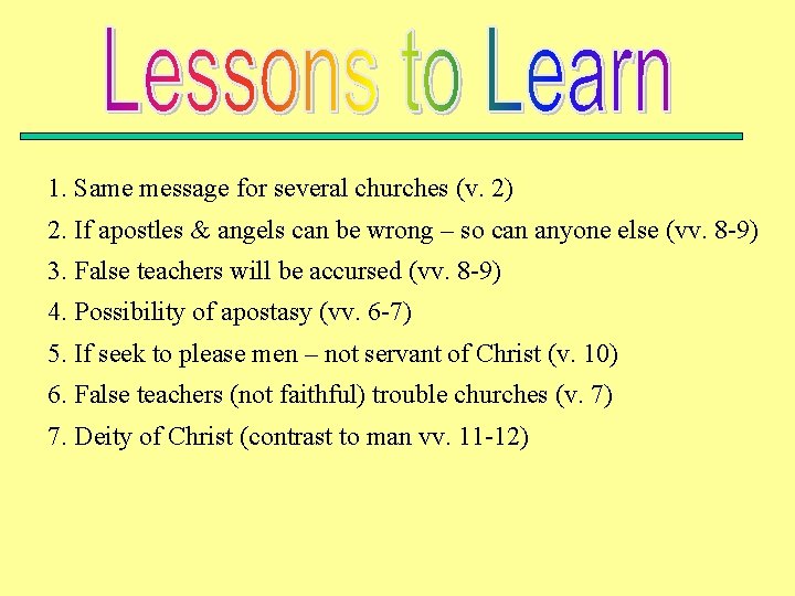 1. Same message for several churches (v. 2) 2. If apostles & angels can