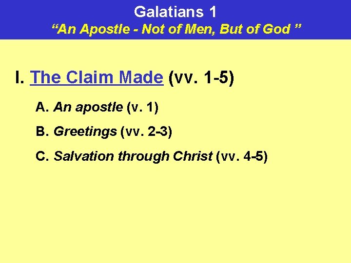 Galatians 1 “An Apostle - Not of Men, But of God ” I. The