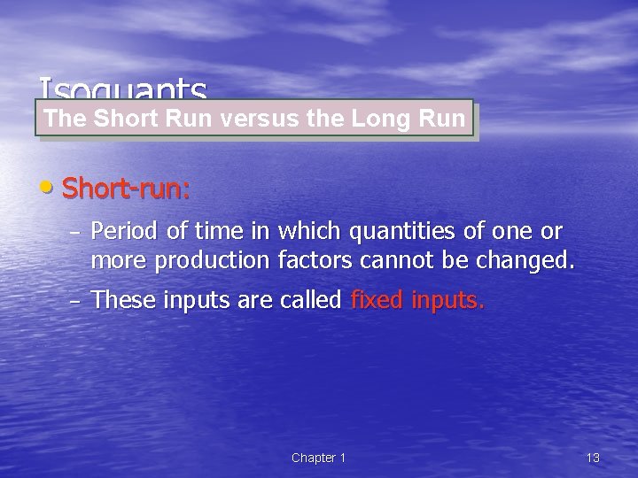 Isoquants The Short Run versus the Long Run • Short-run: – Period of time