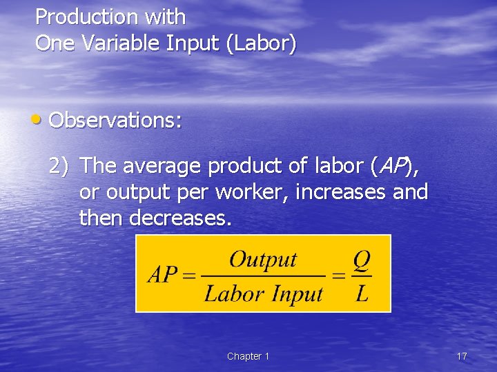 Production with One Variable Input (Labor) • Observations: 2) The average product of labor