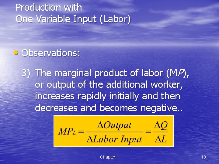 Production with One Variable Input (Labor) • Observations: 3) The marginal product of labor