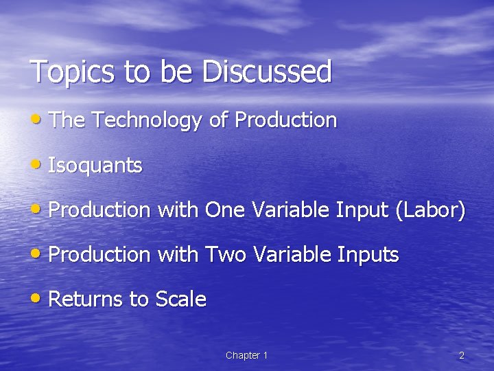 Topics to be Discussed • The Technology of Production • Isoquants • Production with