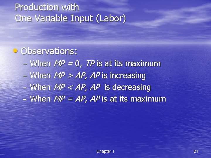 Production with One Variable Input (Labor) • Observations: – – When MP = 0,