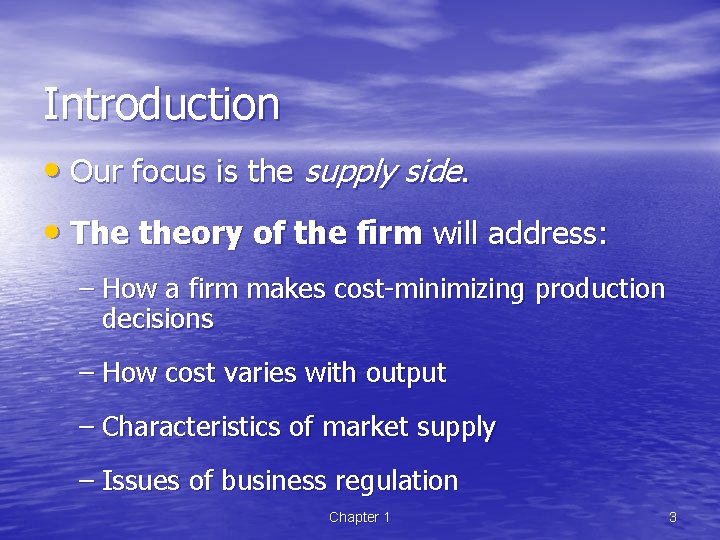 Introduction • Our focus is the supply side. • The theory of the firm