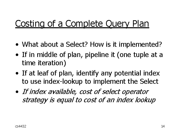 Costing of a Complete Query Plan • What about a Select? How is it