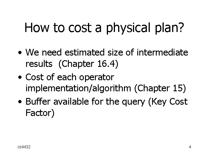 How to cost a physical plan? • We need estimated size of intermediate results