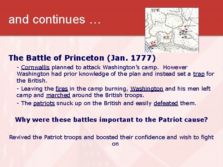 and continues … The Battle of Princeton (Jan. 1777) - Cornwallis planned to attack