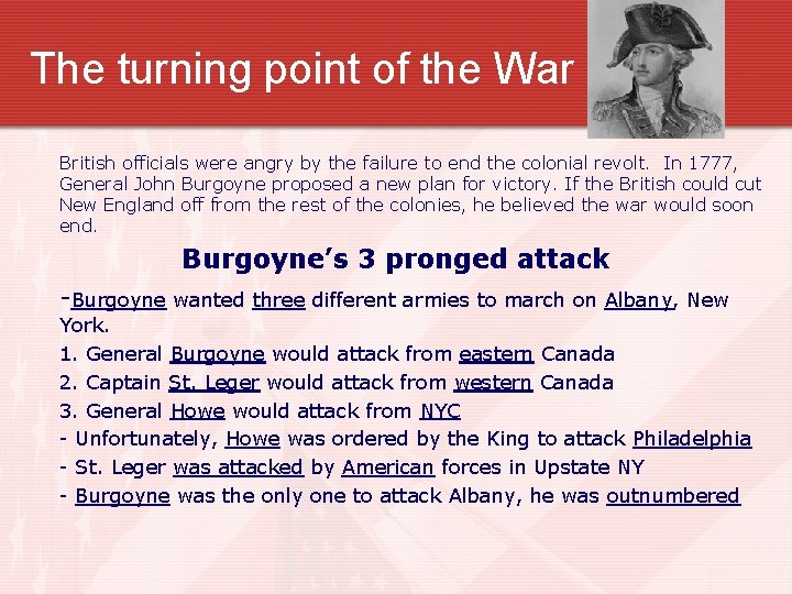 The turning point of the War British officials were angry by the failure to