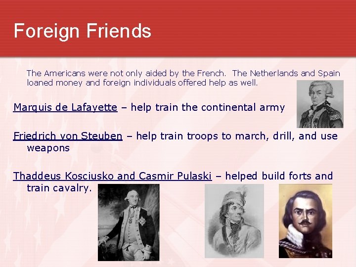 Foreign Friends The Americans were not only aided by the French. The Netherlands and